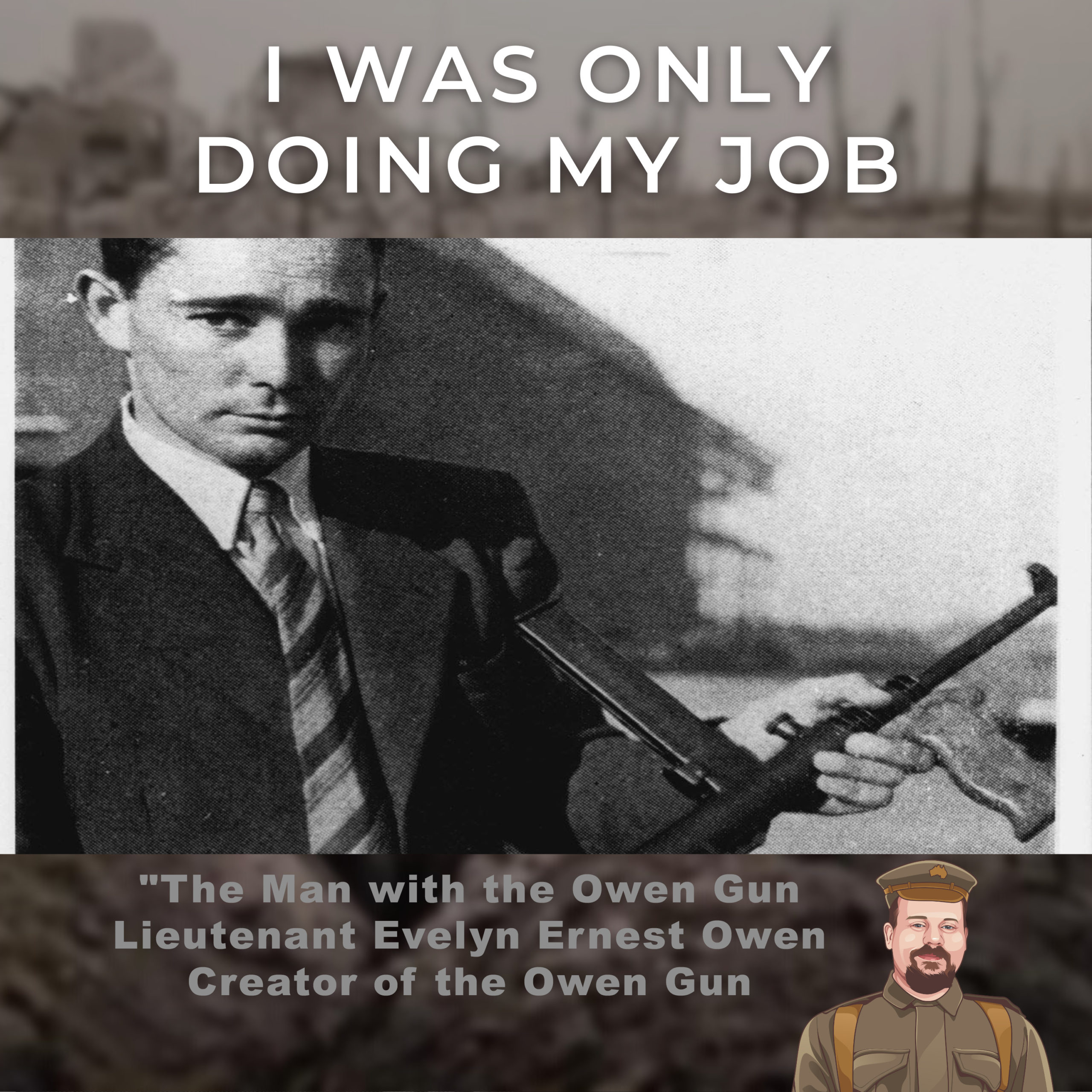 The Man With the Owen Gun. Pte Evelyn Owen