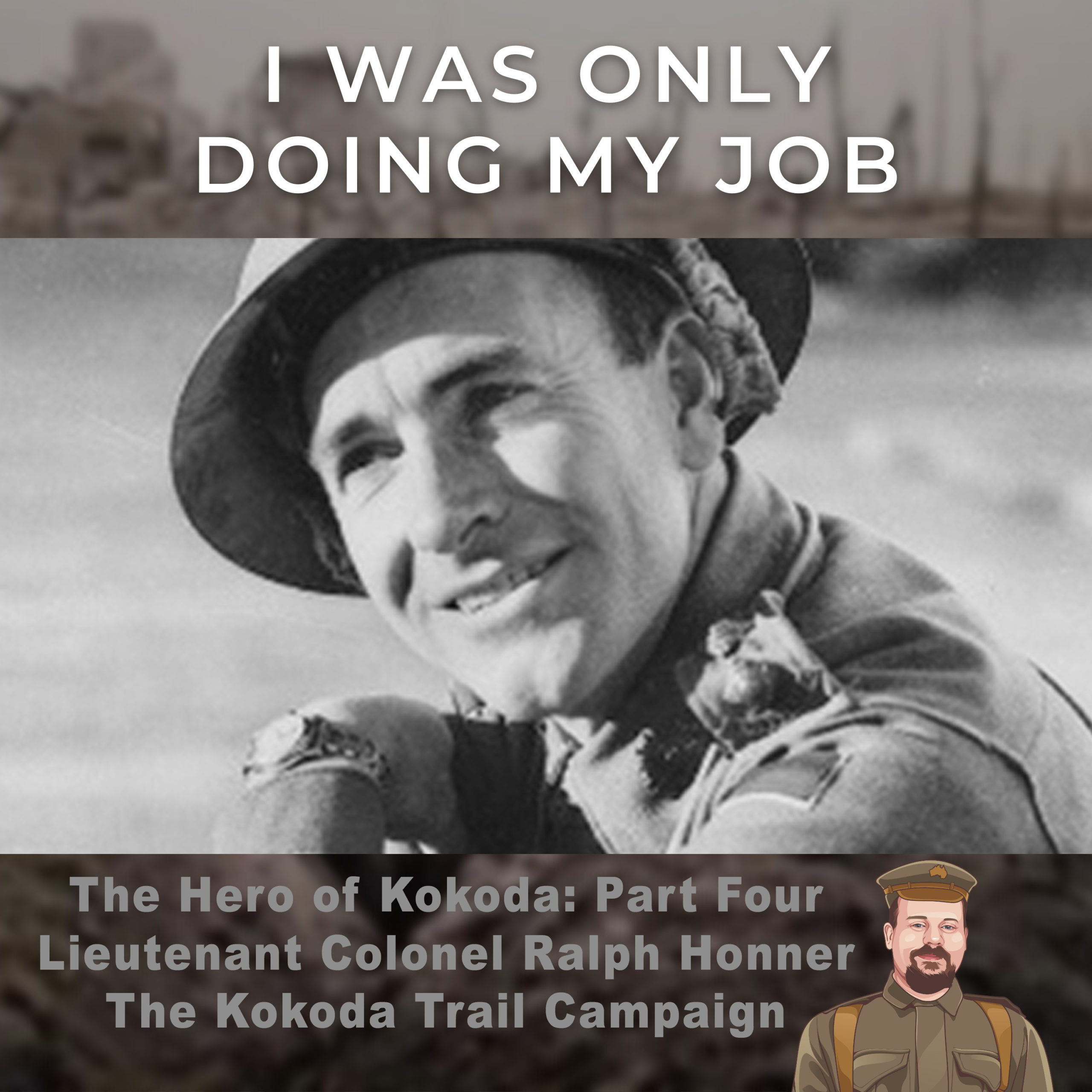 The Hero of Kokoda: Part Four: Lieutenant Colonel Ralph Honner: The Kokoda Trail Campaign